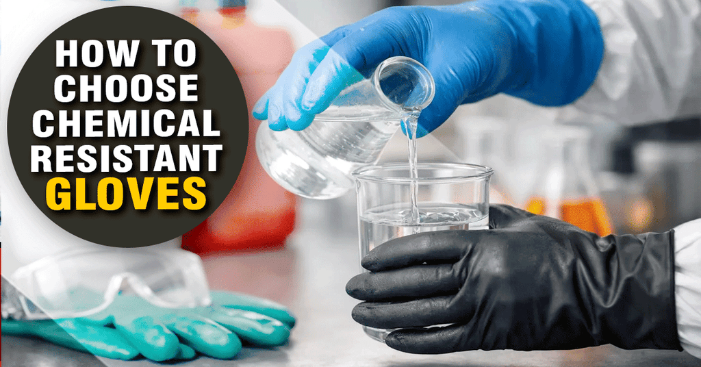 How to Choose Chemical Resistant Gloves