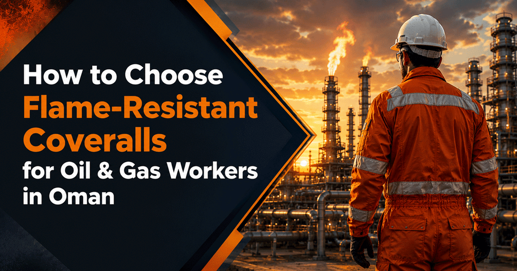 How to Choose Flame-Resistant Coveralls for Oil & Gas Workers in Oman