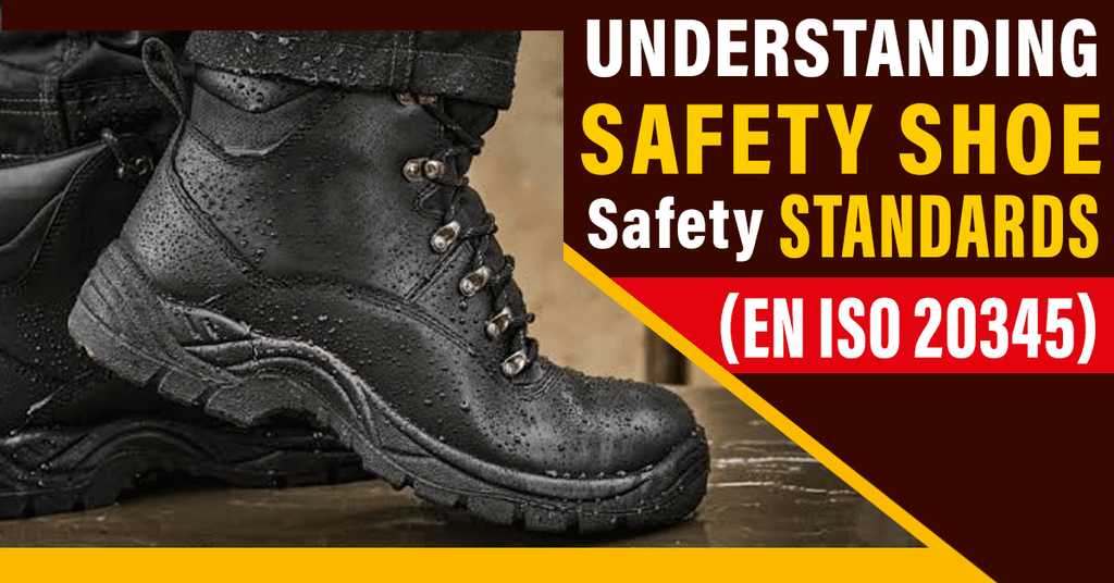 Understanding Safety Shoe Safety Standards (EN ISO 20345)